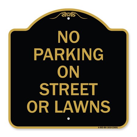 Signmission Designer Series No Parking on Street or Lawns, Black & Gold Aluminum Sign, 18" x 18", BG-1818-23691 A-DES-BG-1818-23691